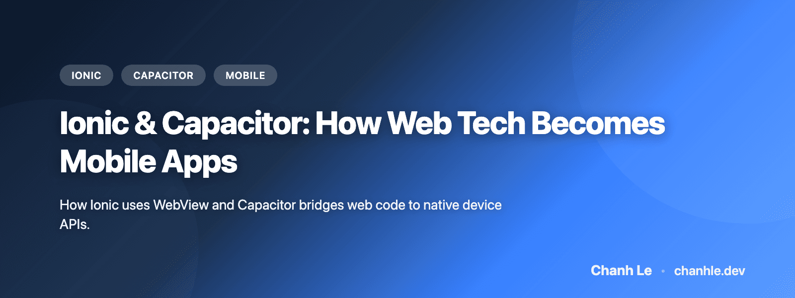 Ionic & Capacitor: How Web Tech Becomes Mobile Apps