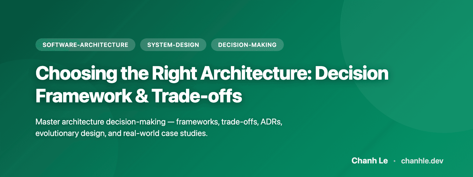 Choosing the Right Architecture: Decision Framework & Trade-offs