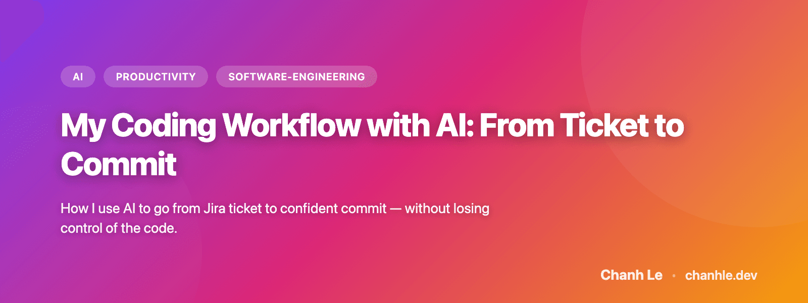 My Coding Workflow with AI: From Ticket to Commit