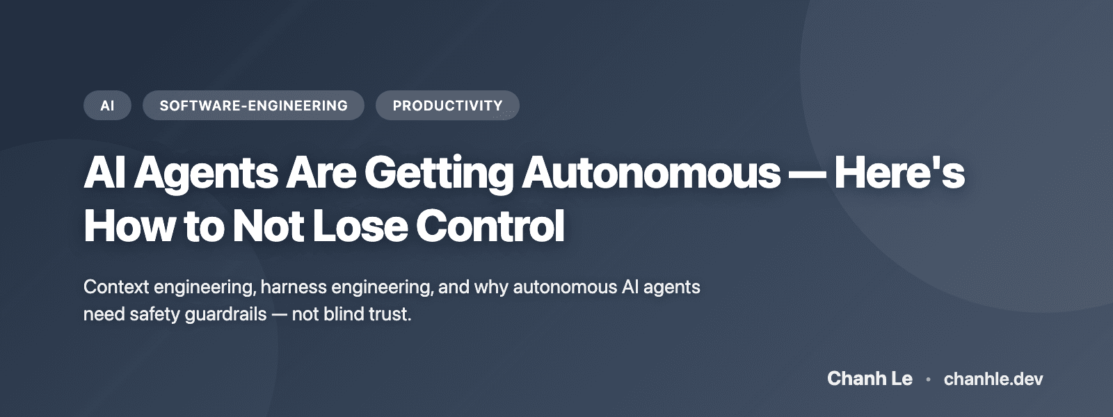 AI Agents Are Getting Autonomous — Here's How to Not Lose Control