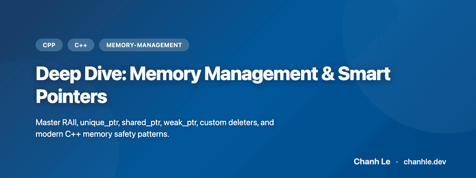 Deep Dive: Memory Management & Smart Pointers