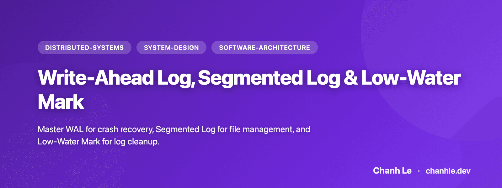Write-Ahead Log, Segmented Log & Low-Water Mark