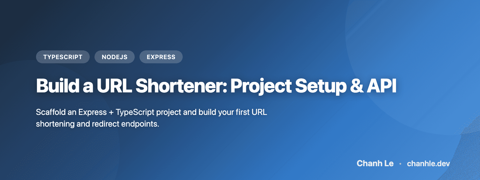 Build a URL Shortener: Project Setup & API