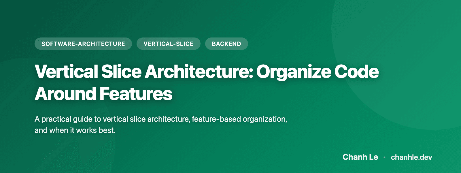 Vertical Slice Architecture: Organize Code Around Features